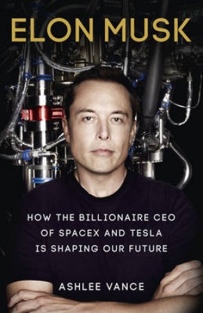 Elon Musk: Inventing the Future by Various