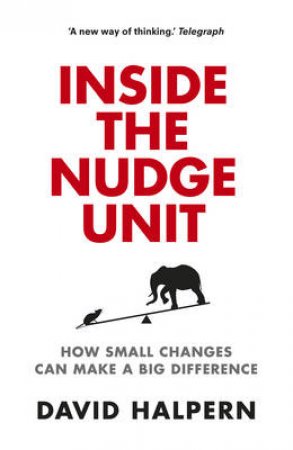 The Nudge Unit by David Halpern