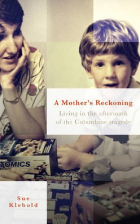 A Mother's Reckoning by Sue Klebold