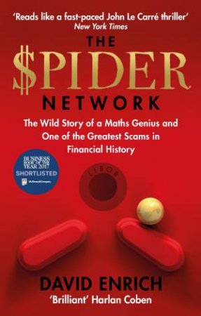 The Spider Network: The Wild Story Of A Maths Genius, A Gang Of Backstabbing Bankers, And One Of The Greatest Scams In Financial History by David Enrich