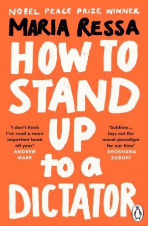 How to Stand Up to a Dictator by Maria Ressa