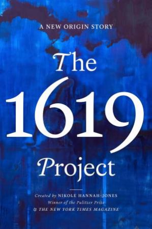 The 1619 Project by Nikole Hannah-Jones