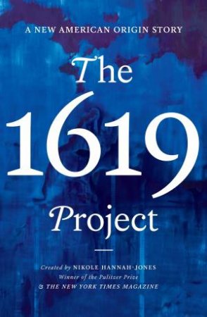 The 1619 Project by Nikole Hannah-Jones