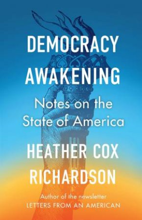 Democracy Awakening by Heather Cox Richardson