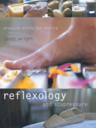 Reflexology And Acupressure by Janet Wright