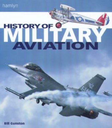 History Of Military Aviation by Bill Gunston