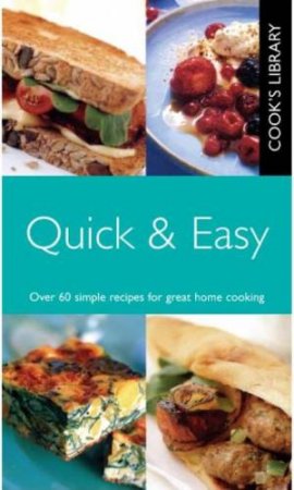 Cook's Library: Quick and Easy by Various