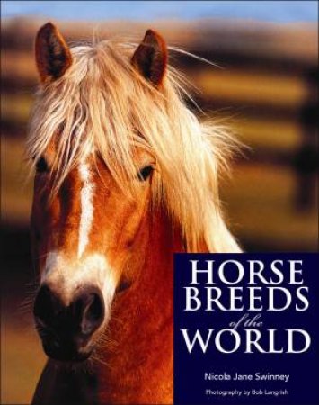 Horse Breeds of the World by Nicola Jane Swinney