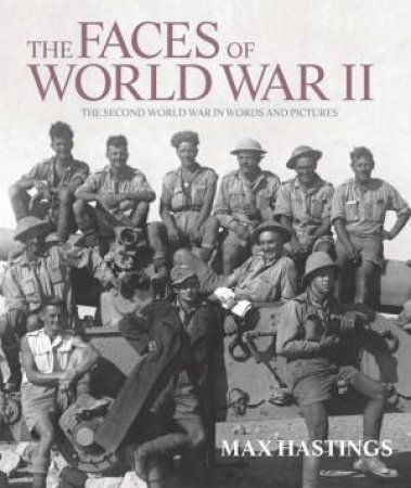 Faces of World War II by Max Hastings