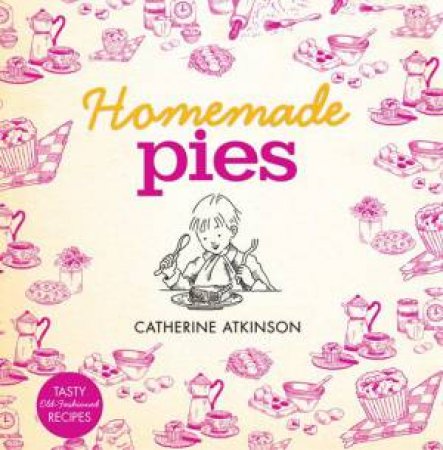 Homemade Pies by Catherine Atkinson