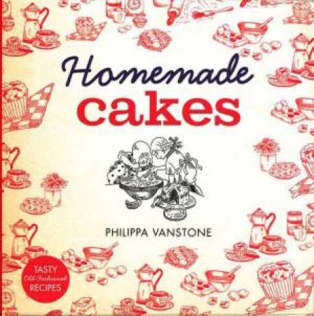 Homemade Cakes by Phillipa Vanstone