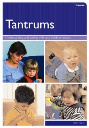 Practical Parenting: Tantrums by Eileen Hayes