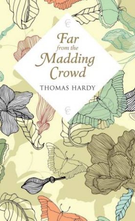 Classy Classics: Far From the Madding Crowd by Thomas Hardy