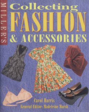 Miller's Collecting Fashion and Accessories by Carol Harris