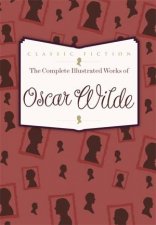 The Complete Illustrated Works of Oscar Wilde