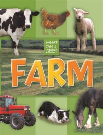 What Can I See?: Farm by Various