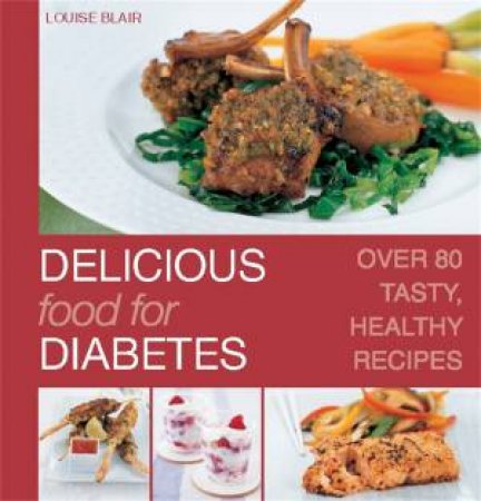 Delicious Food For Diabetes by Louise Blair