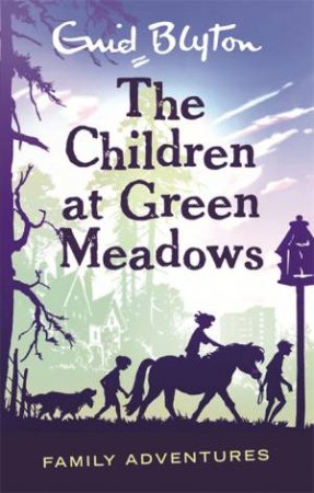 Family Adventures: The Children at Green Meadows by Enid Blyton