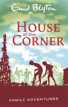 Family Adventures: House at the Corner by Enid Blyton