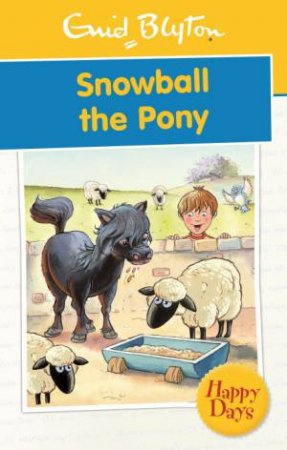 Happy Days: Snowball the Pony by Enid Blyton