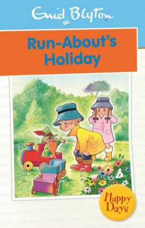 Happy Days: Run-About's Holiday by Enid Blyton