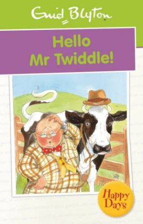 Happy Days: Hello Mr Twiddle! by Enid Blyton