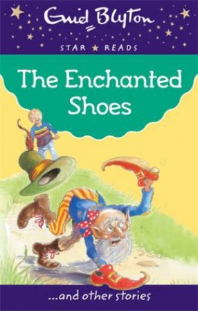 Star Reads: The Enchanted Shoes and Other Stories by Enid Blyton