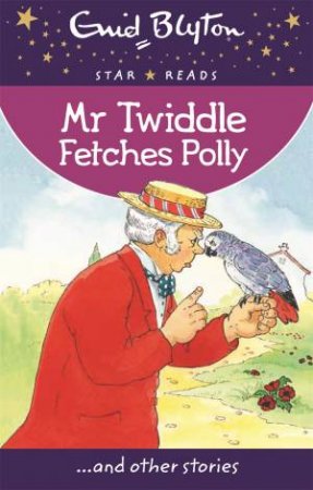 Star Reads: Mr Twiddle Fetches Polly by Enid Blyton