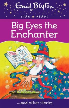 Star Reads: Big Eyes the Enchanter and other stories by Enid Blyton