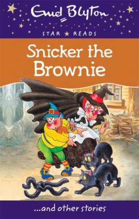 Star Reads: Snicker the Brownie and other stories by Enid Blyton