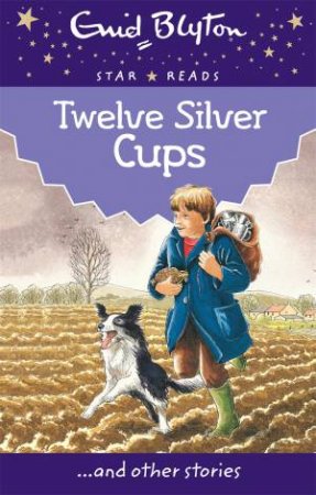 Star Reads: Twelve Silver Cups and other stories by Enid Blyton