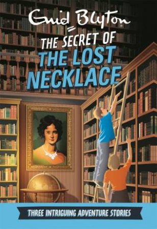 The Secret of the Lost Necklace by Enid Blyton