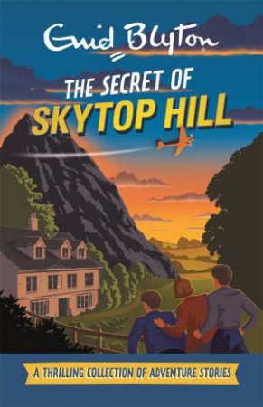 The Secret of Skytop Hill by Enid Blyton