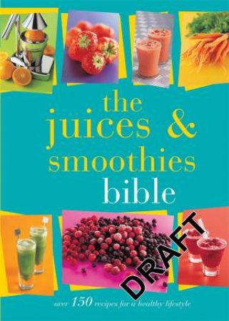 The Juices and Smoothies Bible by Bounty