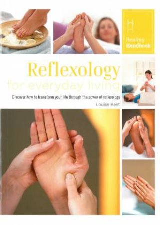 Healing Handbooks: Reflexology For Everyday Living by Louise Keet