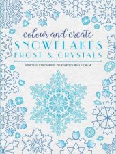 Colour and Create Snowflakes Frost and Crystals