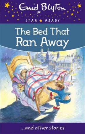 Star Reads: The Bed That Ran Away And Other Stories by Enid Blyton