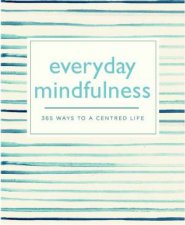 Everyday Mindfulness 365 Ways To A Centered life
