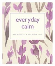 Everyday Calm 365 Ways To A Better You