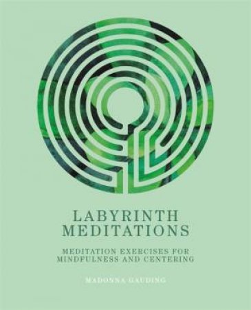 Labyrinth Meditations by Madonna Gauding