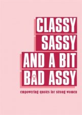 Classy Sassy And A Bit Bad Assy