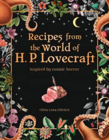 Recipes From The World Of H.P Lovecraft by Pyramid & Olivia Luna Eldritch