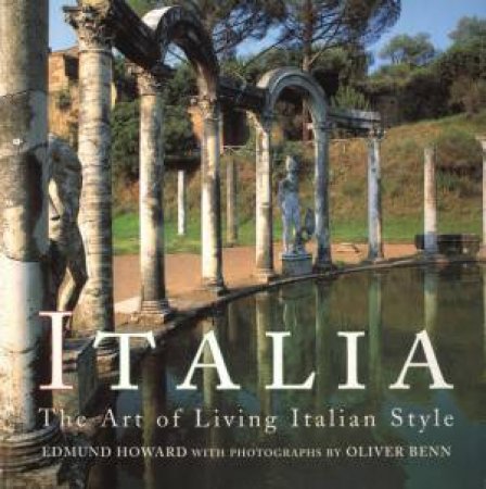 Italia: The Art Of Living Italian Style by Edmund Howard