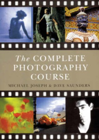 The Complete Photography Course by Michael Joseph & Dave Saunders