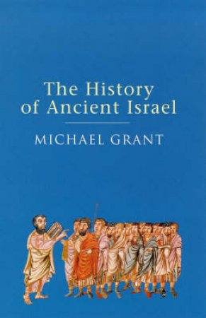 The History of Ancient Israel by Michael Grant