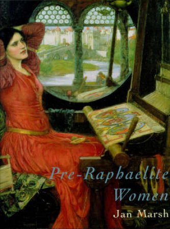 Pre-Raphaelite Women by Jan Marsh