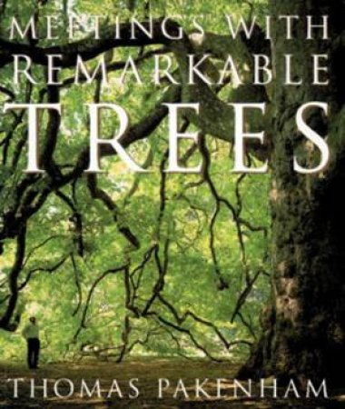 Meetings With Remarkable Trees by Thomas Pakenham