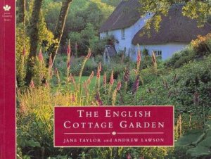 The English Cottage Garden by Jane Taylor & Andrew Lawson