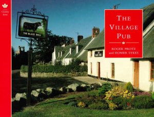 The Village Pub by Roger Protz & Homer Sykes