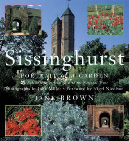 Sissinghurst: Portrait of a Garden by Jane Brown